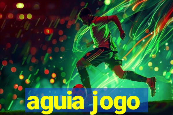 aguia jogo